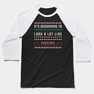 It's Beginning To Look A Lot Like Fascism Anti-Trump Ugly Christmas Sweater Pro-Democracy Xmas Baseball T-Shirt